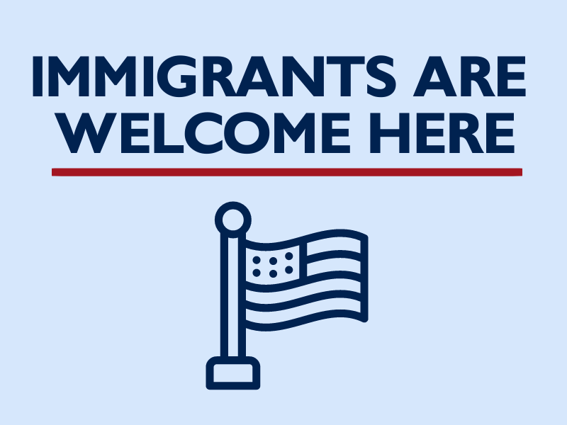 Immigrants are welcome here.